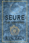 Seure the Tempered - Rien Gray - 9798869050205