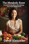 The Metabolic Reset - David Alexander - 9798869052445
