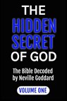 The Hidden Secret of God the Bible Decoded by Neville Goddard - Goddard ; Alio Publishing Group - 9798869054395
