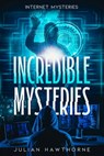 Incredible Mysteries - Julian Hawthorne - 9798869054821