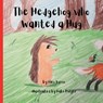 The Hedgehog Who Wanted a Hug - Alex Russo - 9798869054968