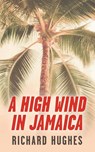 A High Wind in Jamaica - Richard Hughes - 9798869059574