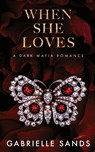 When She Loves - Gabrielle Sands - 9798869060662