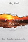 You Deserve Better - Mary Walsh - 9798869072177