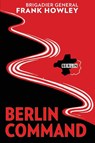 Berlin Command - Frank L. Howley - 9798869078049