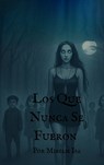 Los Que Nunca Se Fueron - Miriam Isa - 9798869090805