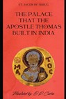 The Palace that the Apostle Thomas Built in India - St. Jacob of Serug ; D. P. Curtin - 9798869093387