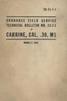 United States Army Ordnance Field Service Technical Bulletin No. TB 23-7-1 Carbine, Cal. .30, M1 Rifle - History Delivered - 9798869102027