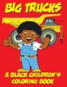 Big Trucks - A Black Children's Coloring Book - Black Children's Coloring Books ; Kyle Davis - 9798869108647