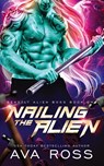 Nailing the Alien - Ava Ross - 9798869108784