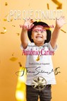 ¿Por qué conmigo? - Vera Lúcia Marinzeck de Carvalho ; Por El Espíritu Antônio Carlos - 9798869113566