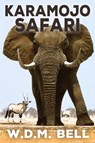 Karamojo Safari - Walter D. M. Bell - 9798869122094