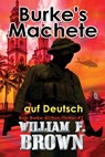 Burkes Machete, auf Deutsch: Bob Burke Suspense Thriller #7 - William F. Brown - 9798869123596