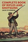 Complete Book of Rifles and Shotguns - Jack O'Connor - 9798869125774