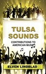 Tulsa Sounds: Contributions to American Music - Elven Lindblad - 9798869154491