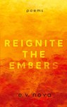 Reignite The Embers - E. V. Nova - 9798869158192