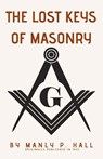 The Lost Keys of Masonry - Manly P. Hall - 9798869164254