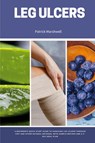 Leg Ulcers - Patrick Marshwell - 9798869173935