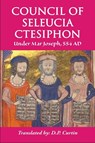 Council of Seleucia-Ctesiphon - Mar Joseph of Seleucia - 9798869185365