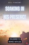 Soaking in His Presence - Bill Vincent - 9798869194299