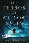 The Terror of Willow Falls: An Eyebiter Novel - Jay Bower - 9798869208644