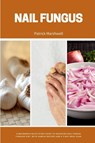 Nail Fungus - Patrick Marshwell - 9798869215055