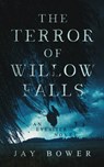 The Terror of Willow Falls: An Eyebiter Novel - Jay Bower - 9798869250704