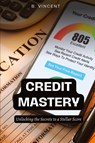 Credit Mastery - B. Vincent - 9798869263018