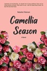 CAMELLIA SEASON A Novel - Natasha Peterson - 9798869264732