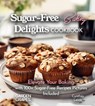 Sugar-Free Baking Delights Cookbook - Cynthia Lewis - 9798869270412