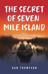The Secret Of Seven Mile Island - Dan Thompson - 9798869279187