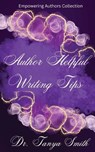 Author Helpful Writing Tips - Empowering Authors Collection Book Three - Tanya Smith - 9798869279842