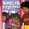 SHE IS SO RUDE! - Carlyn G Morris - 9798869285157