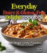 Everyday Dairy & Gluten-Free Delights Cookbook - Patrick Sullivan - 9798869290236