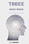 Three Magic Words - U. S. Andersen - 9798869298867