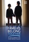 Families Belong Together: A Call to Replace the Child Welfare System - Public Knowledge LLC - 9798869309983