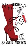 Men, Murder and Makeup - Shane K Morton - 9798869318497