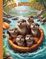 Otter Adventures Activity Coloring Book for Kids - Juniper Whimsy - 9798869320827