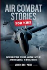 Air Combat Stories for Kids - Modern Daily Press - 9798869324436