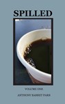Spilled - Anthony Barret Parr - 9798869361240