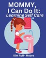 Mommy, I Can Do It - Kim Ruff-Moore - 9798869365217