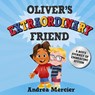 Oliver's Extraordinary Friend - Andrea Mercier - 9798869369604