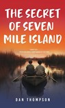 The Secret Of Seven Mile Island - Dan Thompson - 9798869381330