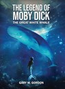 The Legend of Moby Dick - Gary W Gordon - 9798869396884