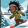 The Black Snowboarder - Michael Fuller - 9798869397829