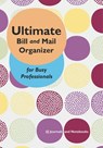 Ultimate Bill and Mail Organizer for Busy Professionals - @Journals Notebooks - 9798869443304