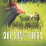 Soil, Sun, and Seeds - Children's Agriculture Books - Baby - 9798869444196