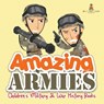 Amazing Armies | Children's Military & War History Books - Baby - 9798869444288