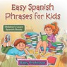 Easy Spanish Phrases for Kids | Children's Learn Spanish Books - Baby - 9798869445032