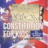 Constitution for Kids | Bill Of Rights Edition | 2nd Grade U.S. History Vol 3 - Baby - 9798869449092